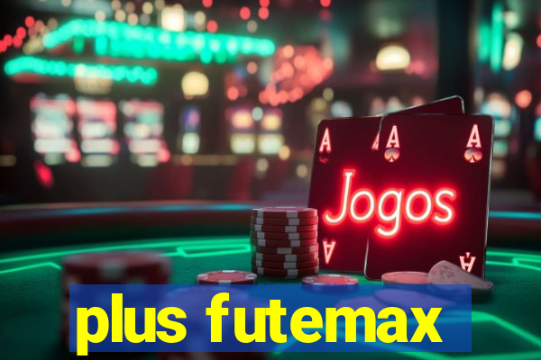 plus futemax